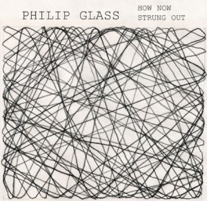 Philip Glass - How Now / Strung Out (1968) ryhmässä CD @ Bengans Skivbutik AB (1000539)