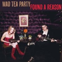 Mad Tea Party - Found A Reason ryhmässä CD @ Bengans Skivbutik AB (1007775)