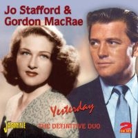 Stafford Jo & Gordon Macrae - Yesterday (The Definitive Duo) ryhmässä CD @ Bengans Skivbutik AB (1008149)