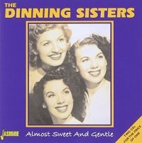 Dinning Sisters - Almost Sweet And Gentle ryhmässä CD @ Bengans Skivbutik AB (1008309)