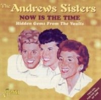 Andrews Sisters - Now Is The Time - Hidden Gems From ryhmässä CD @ Bengans Skivbutik AB (1008312)