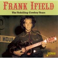 Ifield Frank - Yodelling Cowboy Years ryhmässä CD @ Bengans Skivbutik AB (1008365)