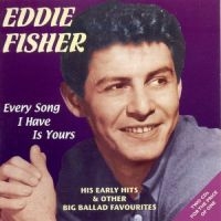 Fisher Eddie - Every Song I Have Is Yours ryhmässä CD @ Bengans Skivbutik AB (1008551)