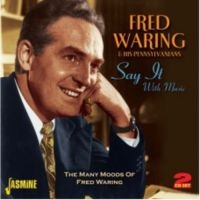 Waring Fred & His Pennsylvanians - Say It With Music - The Many Moods ryhmässä CD @ Bengans Skivbutik AB (1008639)