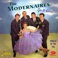 Modernaires - So It Goes! (Singles Of The 50S) ryhmässä CD @ Bengans Skivbutik AB (1008641)