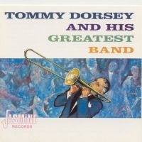 Dorsey Tommy And His Greatest Band - Tommy Dorsey & His Greatest Band ryhmässä CD @ Bengans Skivbutik AB (1008671)