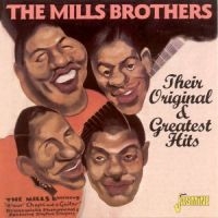 Mills Brothers - Their Original & Greatest Hits ryhmässä CD @ Bengans Skivbutik AB (1008685)