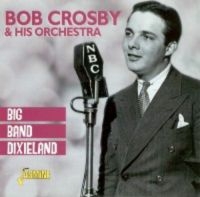 Crosby Bob - Big Band Dixieland ryhmässä CD @ Bengans Skivbutik AB (1008697)