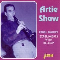 Shaw Artie  And His Orch. - Cool Daddy - Experiments With Be-Bo ryhmässä CD @ Bengans Skivbutik AB (1008726)