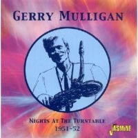 Mulligan Gerry - Nights At The Turntable 1951-52 ryhmässä CD @ Bengans Skivbutik AB (1008728)