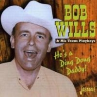 Wills Bob - He's A Ding Dong Daddy ryhmässä CD @ Bengans Skivbutik AB (1008787)