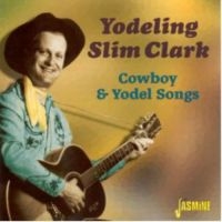 Clark Yodeling Slim - Cowboy & Yodel Songs ryhmässä CD @ Bengans Skivbutik AB (1008822)