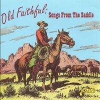 Various Artists - Old Faithful, Songs From The Saddle ryhmässä CD @ Bengans Skivbutik AB (1008840)