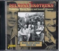 Delmore Brothers - Blues Stay Away From Me ryhmässä CD @ Bengans Skivbutik AB (1008842)