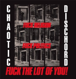 Chaotic Dischord - Fuck Religion, Fuck Politics, Fuck ryhmässä VINYYLI @ Bengans Skivbutik AB (1009505)