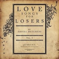 Hutchens Daniel - Love Songs For Losers ryhmässä CD @ Bengans Skivbutik AB (1011769)