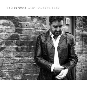 Ian Prowse - Who Loves Ya Baby ryhmässä CD @ Bengans Skivbutik AB (1012380)