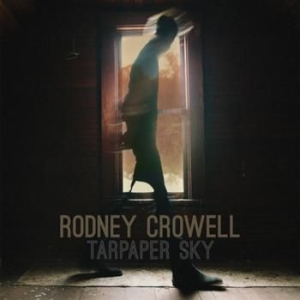 Rodney Crowell - Tarpaper Sky ryhmässä CD @ Bengans Skivbutik AB (1015901)