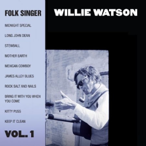 Willie Watson - Folk Singer Vol. 1 ryhmässä CD @ Bengans Skivbutik AB (1017836)