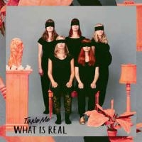 Tikkle Me - What Is Real ryhmässä Labels / Gaphals / Tikkle Me @ Bengans Skivbutik AB (1020639)