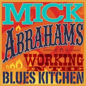 Abrahams Mick - Working In The Blues Kitchen ryhmässä CD @ Bengans Skivbutik AB (1023125)