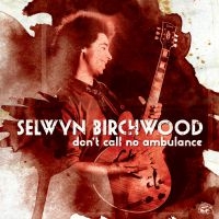 Birchwood Selwyn - Don't Call No Ambulance ryhmässä CD @ Bengans Skivbutik AB (1023685)