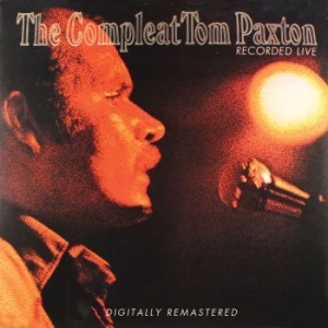 Paxton Tom - Compleat Tom Paxton Recorded Live ryhmässä CD @ Bengans Skivbutik AB (1023705)