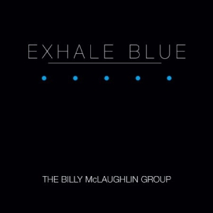 Mclaughlin Billy - Exhale Blue ryhmässä CD @ Bengans Skivbutik AB (1023816)