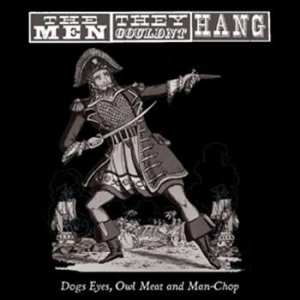 Men They Couldn't Hang - Dogs Eyes, Owl Meat And Man-Chop ryhmässä VINYYLI @ Bengans Skivbutik AB (1024449)