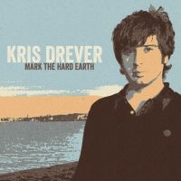 Drever Kris - Mark The Hard Earth (Remeastered) ryhmässä CD @ Bengans Skivbutik AB (1026258)