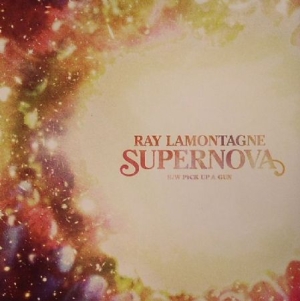 Ray Lamontagne - Supernova B.W Pick Up A Gun ryhmässä ME SUOSITTELEMME / Record Store Day / RSD2013-2020 @ Bengans Skivbutik AB (1028972)