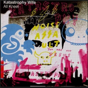 Katastrophy Wife - All Kneel ryhmässä CD @ Bengans Skivbutik AB (1029431)