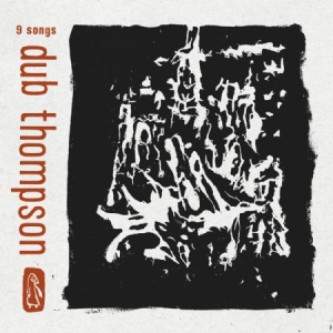 Dub Thompson - 9 Songs ryhmässä ME SUOSITTELEMME / Joululahjavinkki: CD @ Bengans Skivbutik AB (1032189)