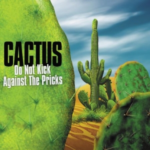 Cactus - Do Not Kick Against The Pricks! ryhmässä CD @ Bengans Skivbutik AB (1032362)