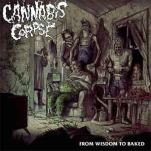 Cannabis Corpse - From Wisdom To Baked ryhmässä CD @ Bengans Skivbutik AB (1033257)