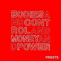 Priests - Bodies And Control And Money And Po ryhmässä CD @ Bengans Skivbutik AB (1044925)