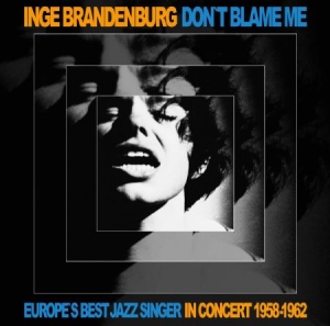 Brandenburg Inge - Don't Blame Me ryhmässä CD @ Bengans Skivbutik AB (1045146)