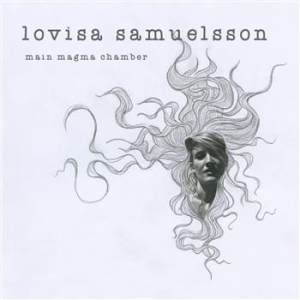 Lovisa Samuelsson - Main Magma Chamber ryhmässä CD @ Bengans Skivbutik AB (1046761)