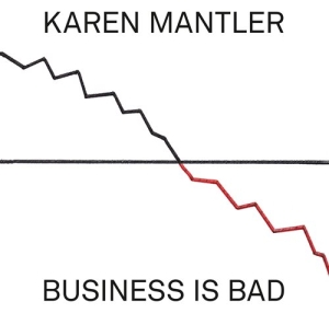 Karen Mantler - Business Is Bad ryhmässä CD @ Bengans Skivbutik AB (1049616)