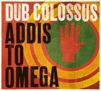 Dub Colossus - Addis To Omega ryhmässä CD @ Bengans Skivbutik AB (1049790)