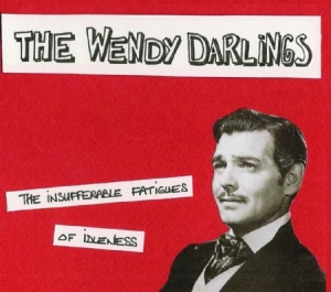 Wendy Darlings - Insufferable Fatigues Of Idleness ryhmässä CD @ Bengans Skivbutik AB (1049968)