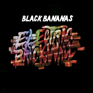 Black Bananas - Electric Brick Wall ryhmässä CD @ Bengans Skivbutik AB (1052997)