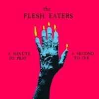 Flesh Eaters - A Minute To Pray A Second To Die ryhmässä VINYYLI @ Bengans Skivbutik AB (1054371)