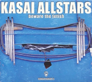 Kasai Allstars - Beware The Fetish (Congotronics 5) ryhmässä CD @ Bengans Skivbutik AB (1054375)