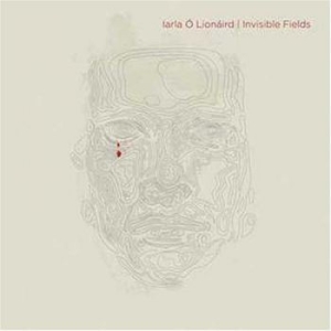 O'lionaird Iarla - Invisible Fields ryhmässä CD @ Bengans Skivbutik AB (1054377)