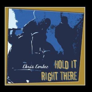 Cortez Chris - Hold It Right There ryhmässä CD @ Bengans Skivbutik AB (1057288)