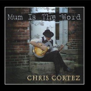 Cortez Chris - Mum Is The Word ryhmässä CD @ Bengans Skivbutik AB (1057289)