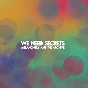 We Need Secrets - Melancholy & The Archive ryhmässä CD @ Bengans Skivbutik AB (1057323)