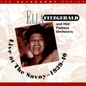 Fitzgerald Ella & Her Famous Orches - Live At The Savoy 1939-40 ryhmässä CD @ Bengans Skivbutik AB (1058507)