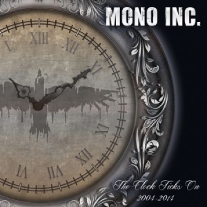 Mono Inc. - Clock Ticks On 2004-2014 ryhmässä CD @ Bengans Skivbutik AB (1060717)